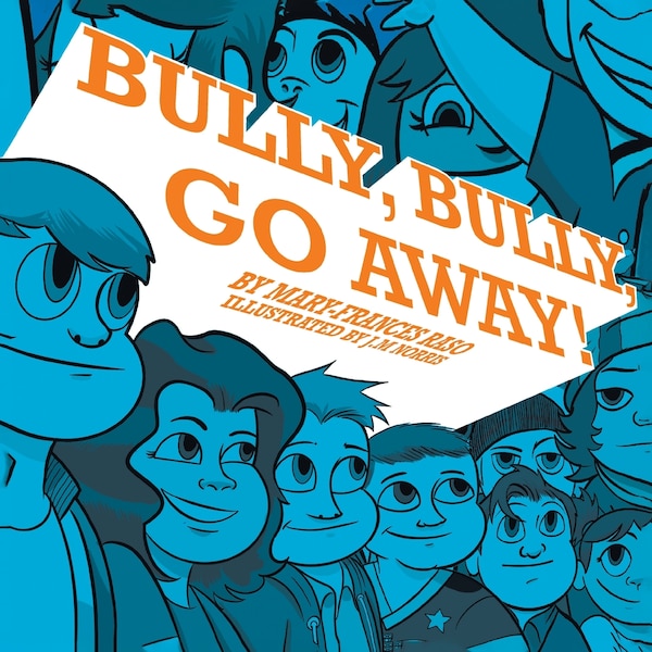 Bully Bully Go Away by Mary-Frances Raso, Paperback | Indigo Chapters