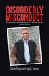 Disorderly Misconduct by Chowdhury Ishraq Uz Zaman, Paperback | Indigo Chapters