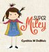Super Miley by Cynthia M Deblois, Hardcover | Indigo Chapters