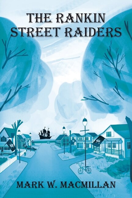 The Rankin Street Raiders by Mark W MacMillan, Paperback | Indigo Chapters