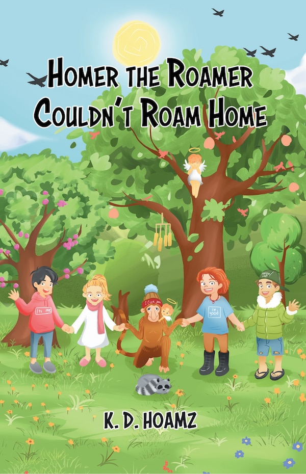 Homer the Roamer Couldn't Roam Home by K D Hoamz, Paperback | Indigo Chapters
