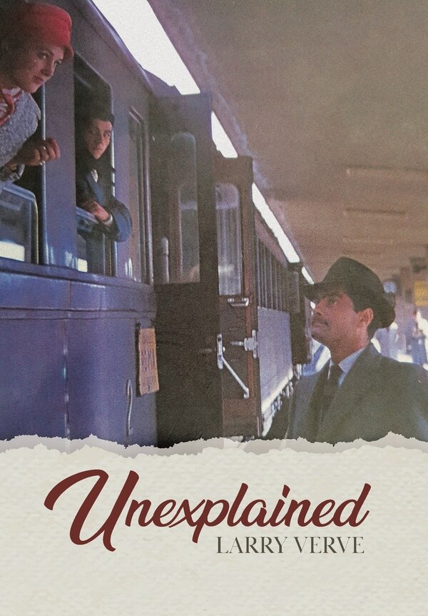 Unexplained by Larry Verve, Hardcover | Indigo Chapters