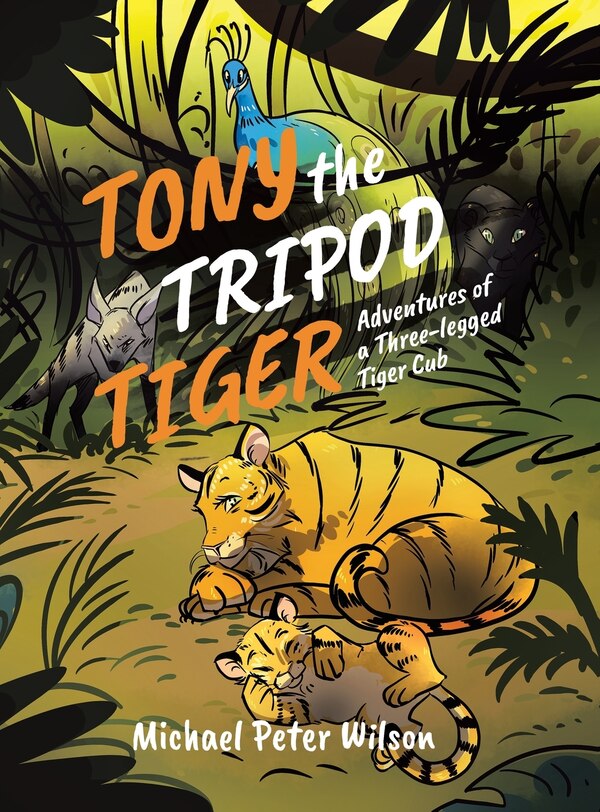 Tony the Tripod Tiger by Michael Peter Wilson, Hardcover | Indigo Chapters