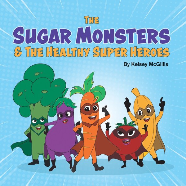 The Sugar Monsters & The Healthy Super Heroes by Kelsey McGillis, Paperback | Indigo Chapters