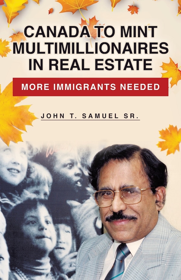 Canada to Mint Multimillionaires in Real Estate by John T Samuel, Paperback | Indigo Chapters