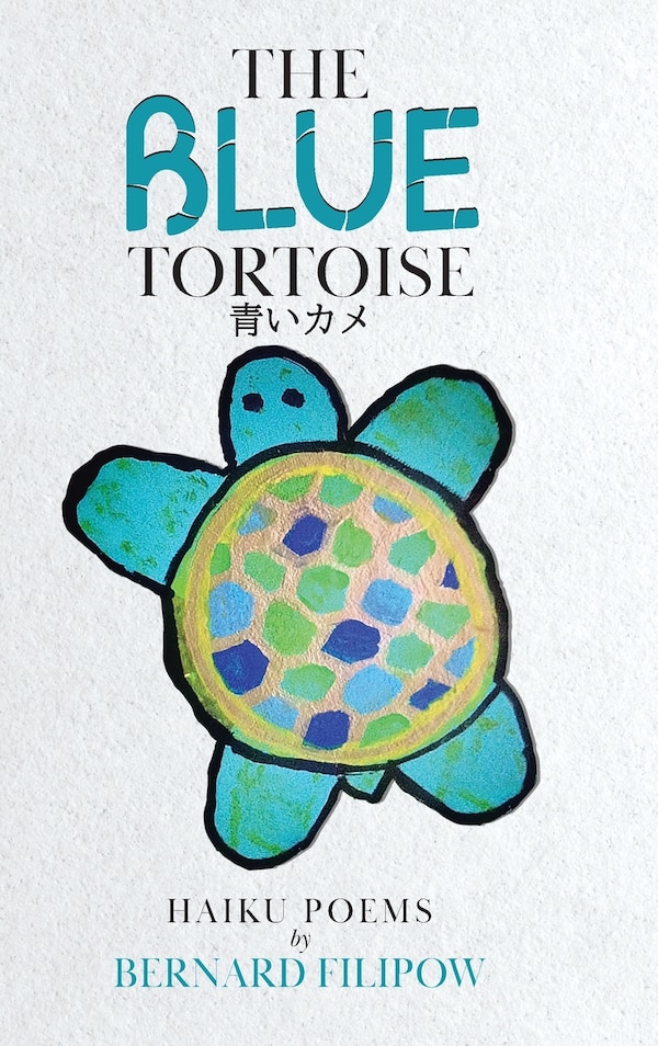 The Blue Tortoise by Bernard Filipow, Hardcover | Indigo Chapters