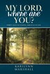 My Lord Where are You? by Karilynn Marshall, Hardcover | Indigo Chapters