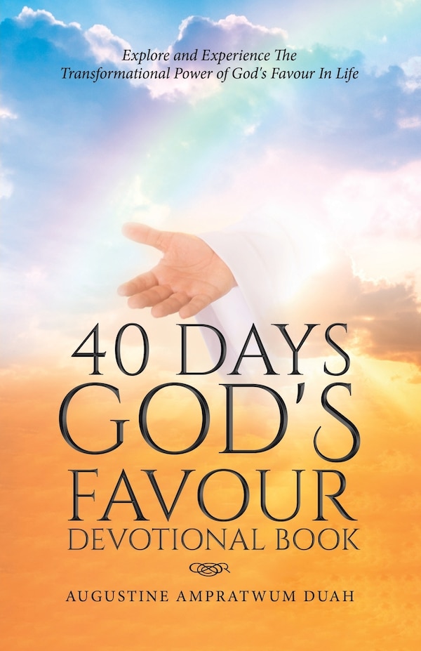 40 Days God's Favour Devotional Book by Augustine Ampratwum Duah, Paperback | Indigo Chapters