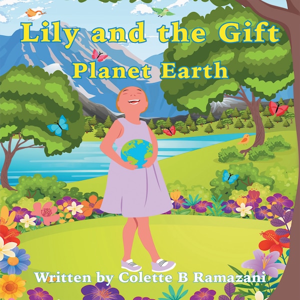 Lily And The Gift Planet Earth by Colette Ramazani