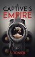A Captive's Empire by S Tonier, Paperback | Indigo Chapters
