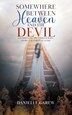 Somewhere Between Heaven and the Devil by Danielle Carew, Paperback | Indigo Chapters