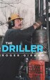 The Driller by Roger Girard, Hardcover | Indigo Chapters