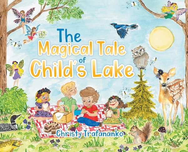 The Magical Tale of Child's Lake by Christy Trafananko, Hardcover | Indigo Chapters
