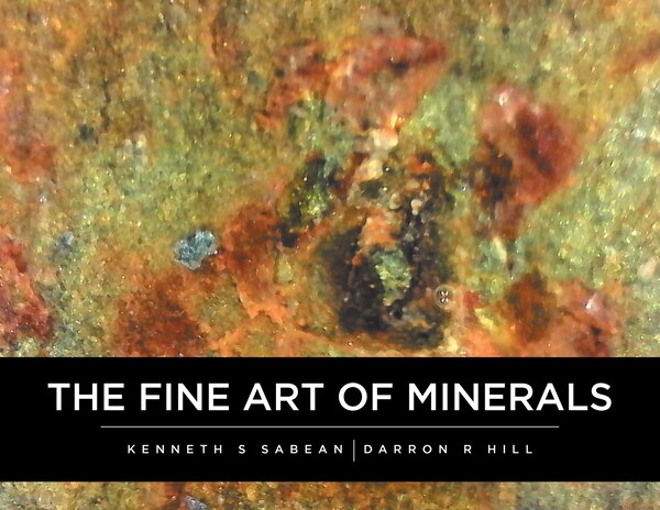 The Fine Art Of Minerals by Kenneth Sabean, Paperback | Indigo Chapters