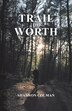 Trail of Worth by Shannon Colman, Paperback | Indigo Chapters