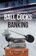 Ball Cocks to Banking by Clive A Robertson, Paperback | Indigo Chapters