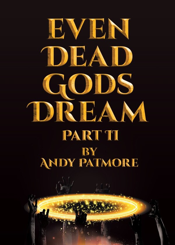 Even Dead Gods Dream by Andy Patmore, Paperback | Indigo Chapters