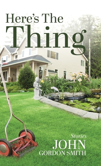 Here's the Thing by John Smith, Hardcover | Indigo Chapters