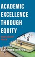 Academic Excellence Through Equity by Glenford Duffus