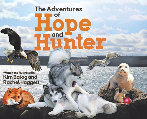 The Adventures Of Hope And Hunter by Kim Balog, Hardcover | Indigo Chapters