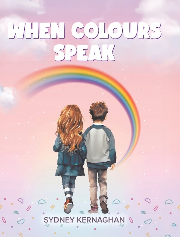 When Colours Speak by Sydney Kernaghan, Hardcover | Indigo Chapters