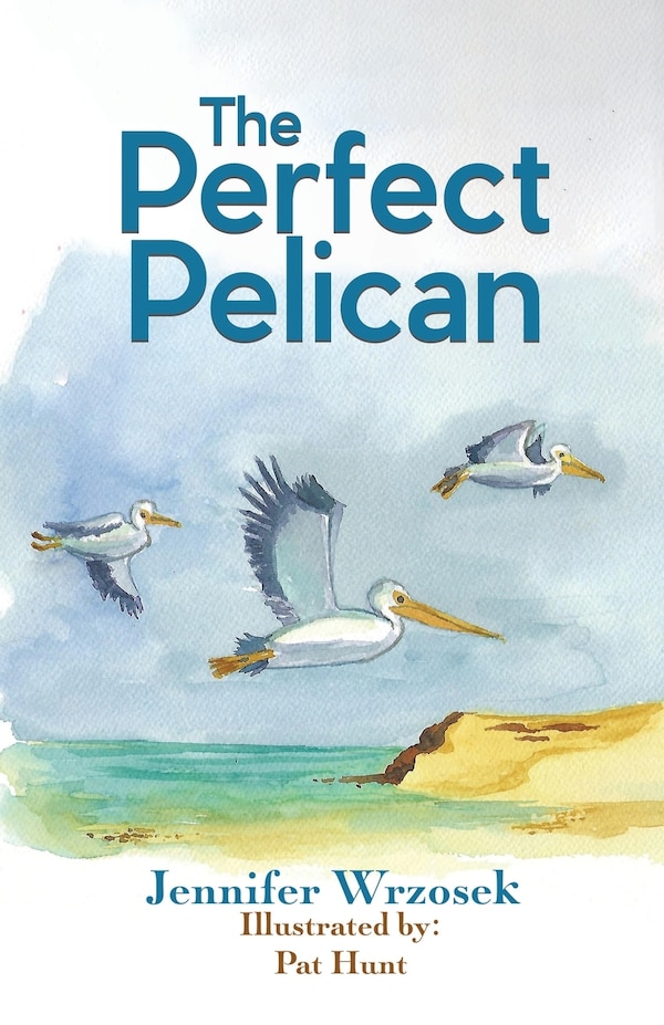 The Perfect Pelican by Jennifer Wrzosek, Paperback | Indigo Chapters
