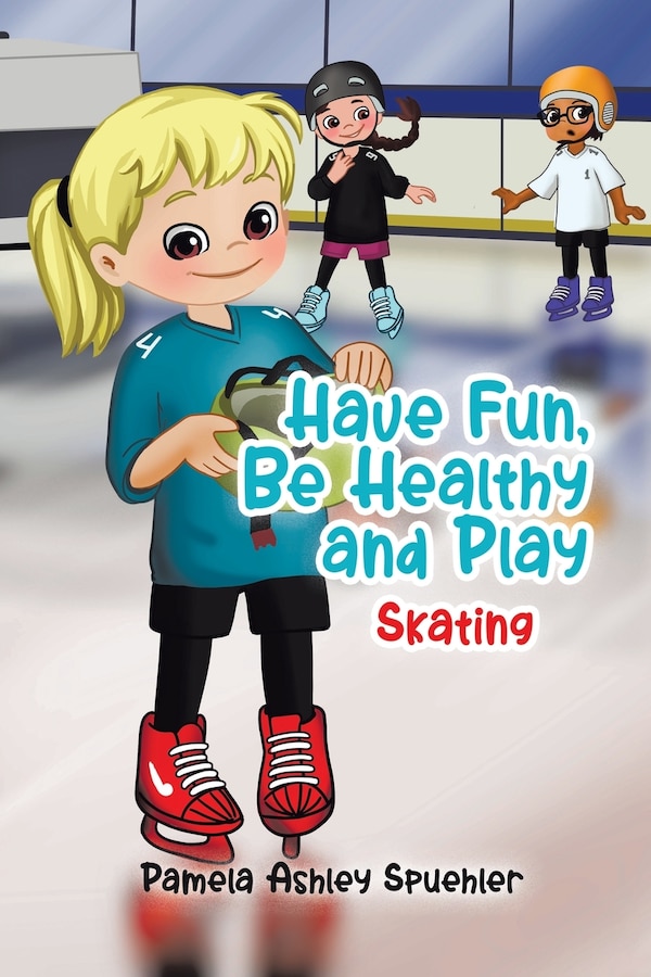 Have Fun Be Healthy and Play by Pamela Ashley Spuehler, Paperback | Indigo Chapters