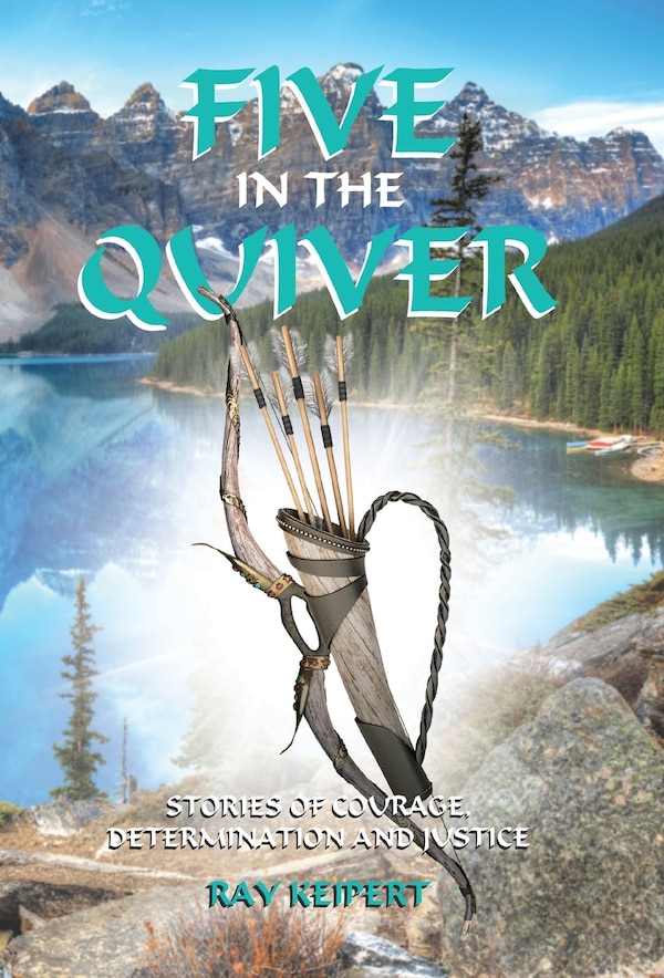Five in the Quiver by Ray Keipert, Hardcover | Indigo Chapters