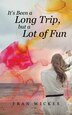 It's Been a Long Trip but a Lot of Fun by Fran Wickes, Paperback | Indigo Chapters