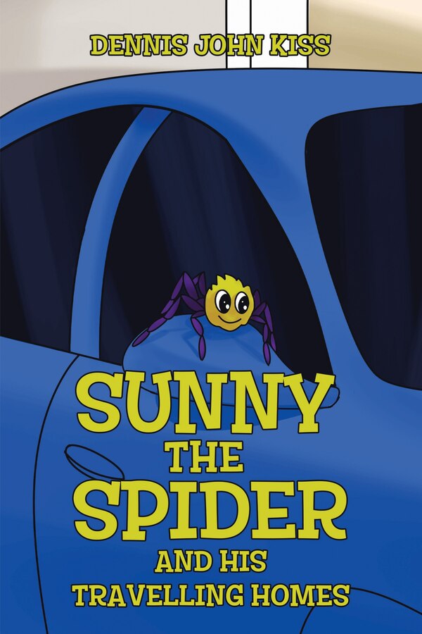 Sunny the Spider and His Travelling Homes by Dennis John Kiss, Paperback | Indigo Chapters