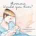 Momma Would You Ever? by Rebecca Marklund, Paperback | Indigo Chapters