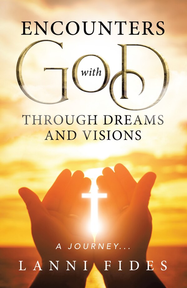 Encounters With God Through Dreams and Visions by Lanni Fides, Paperback | Indigo Chapters