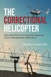 The Correctional Helicopter by Richard J Parker, Paperback | Indigo Chapters
