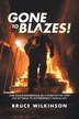 Gone To Blazes by Bruce Wilkinson, Paperback | Indigo Chapters
