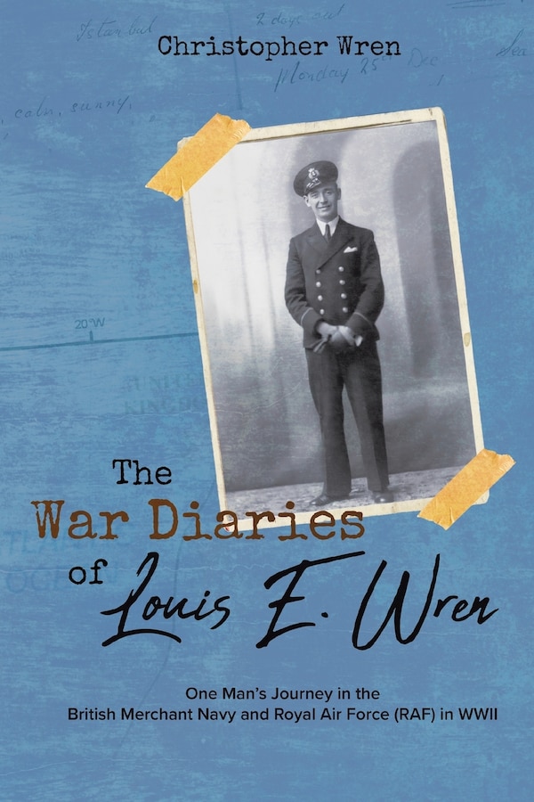 The War Diaries of Louis E. Wren by Christopher Wren, Paperback | Indigo Chapters