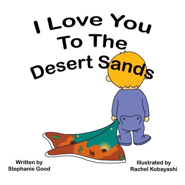 I Love You to the Desert Sands by Stephanie Good, Paperback | Indigo Chapters