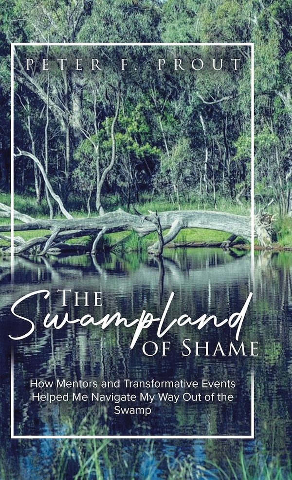 The Swampland of Shame by Peter F Prout, Hardcover | Indigo Chapters