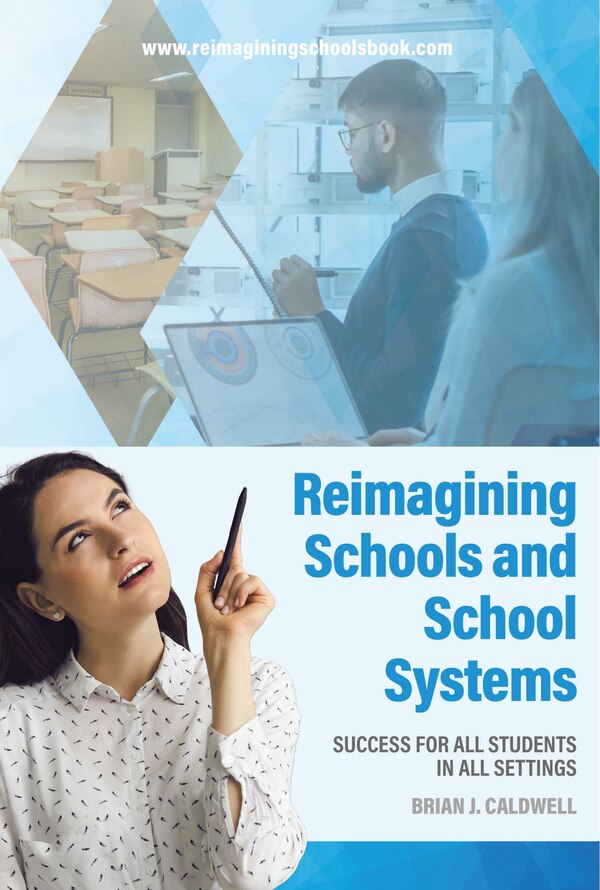 Reimagining Schools and School Systems by Brian J Caldwell, Hardcover | Indigo Chapters