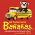 All Aboard With Bananas - A Guide to Bus and School Safety by Shirley J Bond
