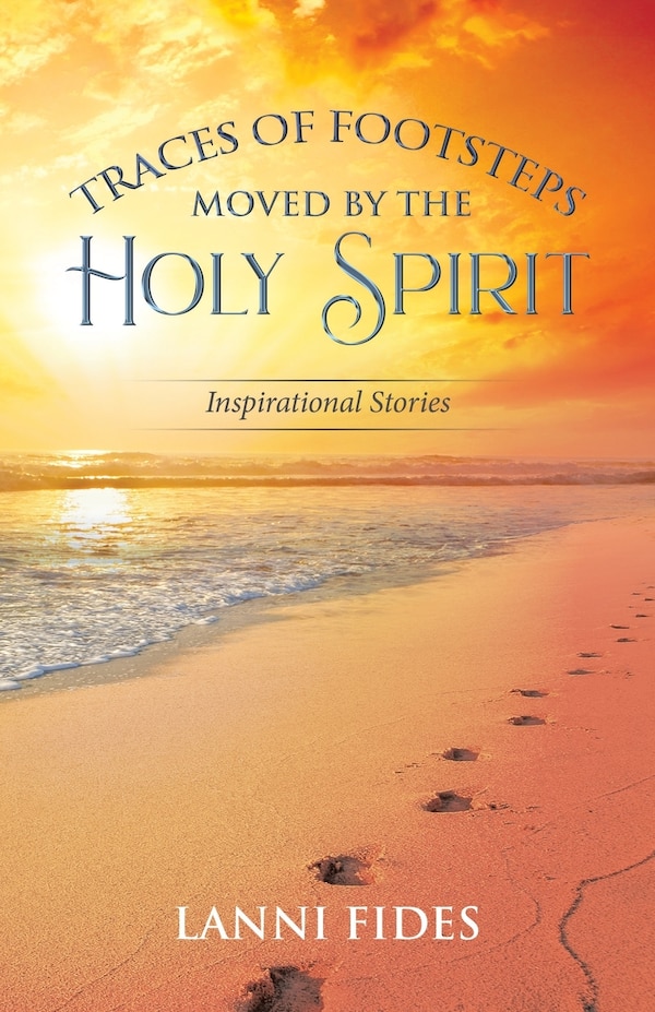 Traces of Footsteps Moved by the Holy Spirit by Lanni Fides, Paperback | Indigo Chapters