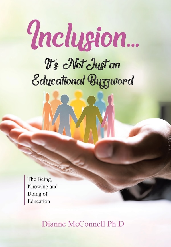 Inclusion It's Not Just an Educational Buzzword by Dianne McConnell Ph D, Hardcover | Indigo Chapters