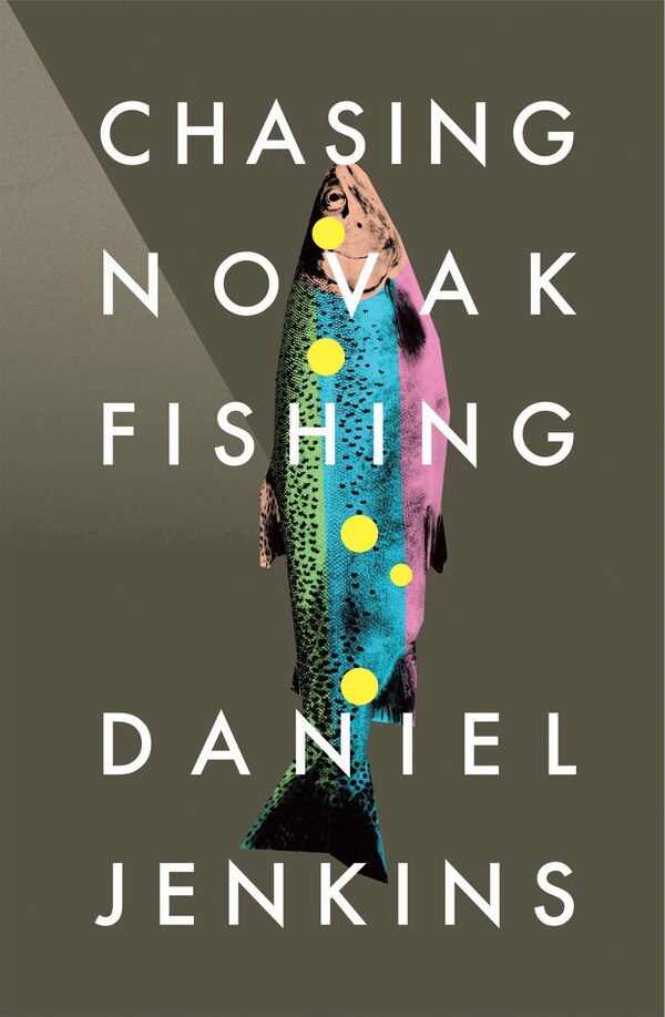 Chasing Novak Fishing by Daniel Jenkins, Paperback | Indigo Chapters