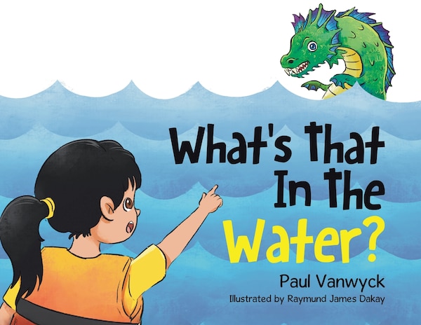 What's That In The Water? by Paul Vanwyck, Paperback | Indigo Chapters
