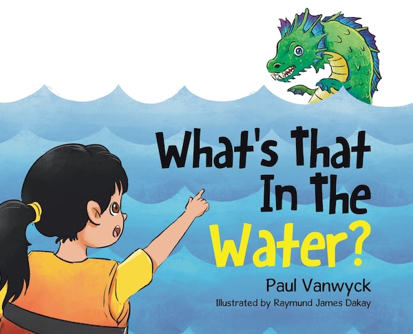 What's That In The Water? by Paul Vanwyck, Hardcover | Indigo Chapters