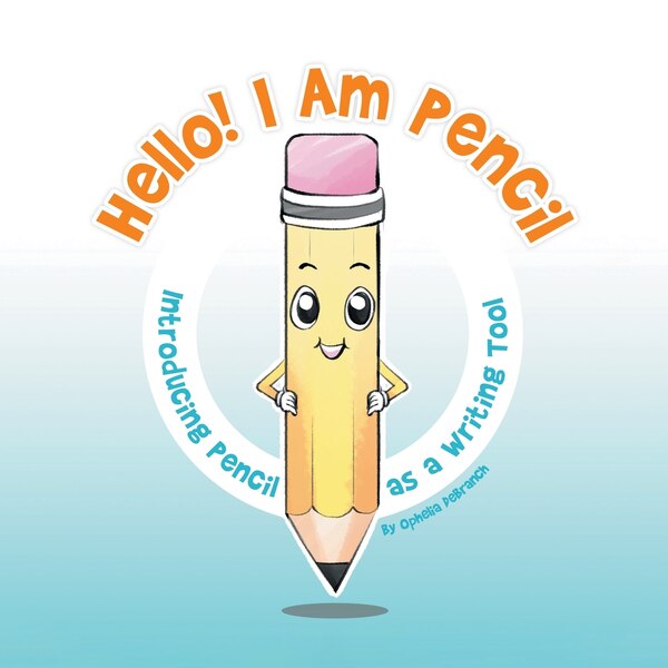 Hello I Am Pencil by Ophelia Debranch, Paperback | Indigo Chapters