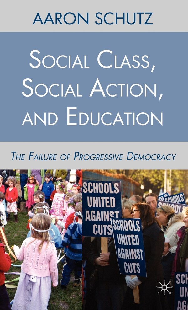 Social Class Social Action And Education by A. Schutz, Hardcover | Indigo Chapters