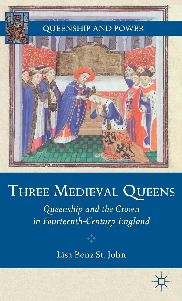 Three Medieval Queens by Lisa Benz St. John, Hardcover | Indigo Chapters