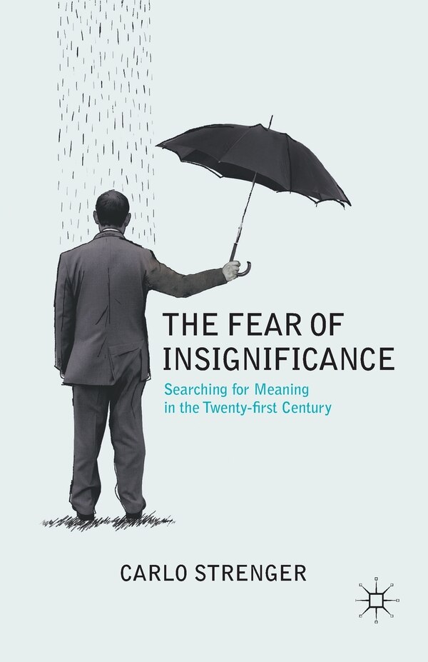 The Fear of Insignificance by C. Strenger, Paperback | Indigo Chapters
