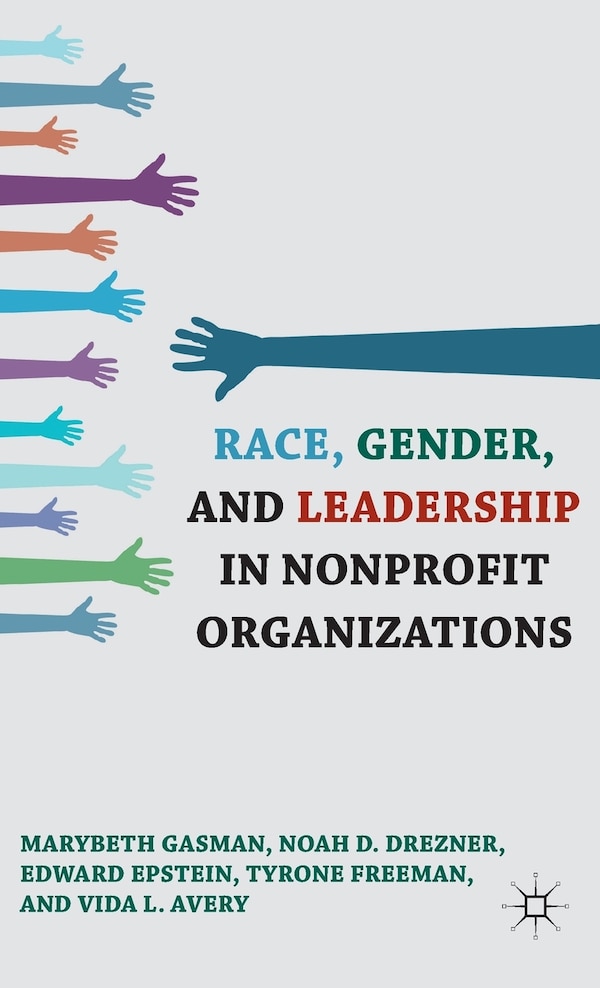 Race Gender And Leadership In Nonprofit Organizations by Marybeth Gasman, Hardcover | Indigo Chapters