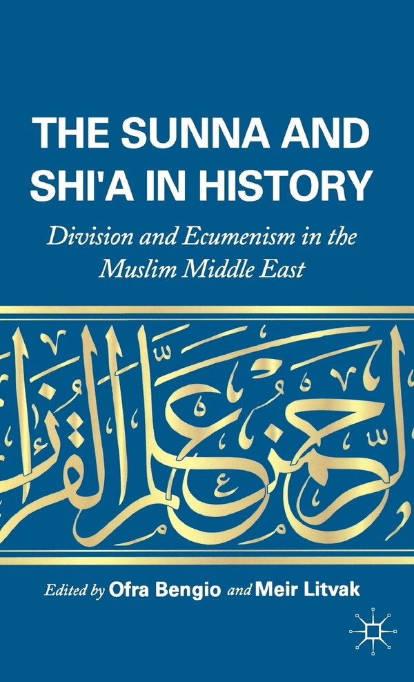 The Sunna and Shi'a in History by O. Bengio, Hardcover | Indigo Chapters